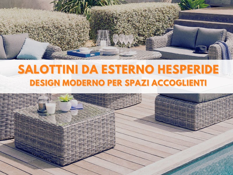 Salottini da esterno Hesperide: design moderno per spazi accoglienti