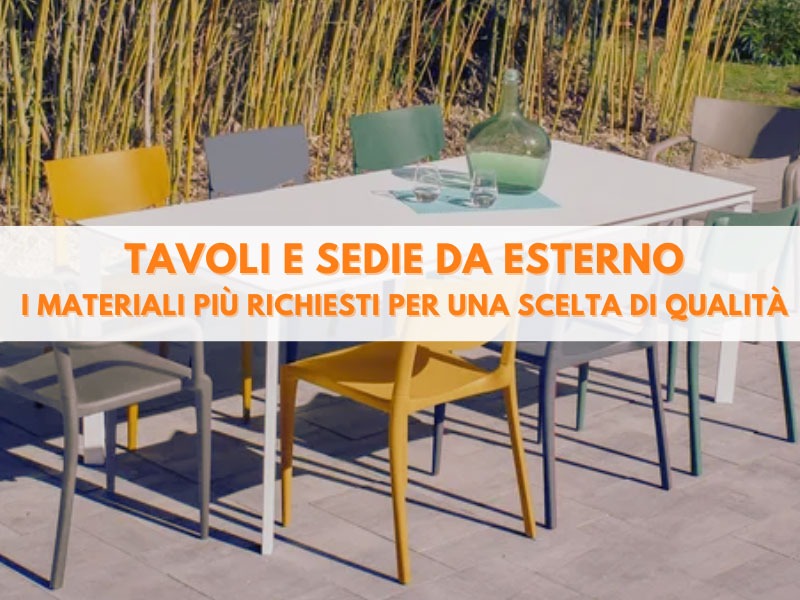 Tavoli e sedie da esterno: i materiali più richiesti per una scelta di qualità