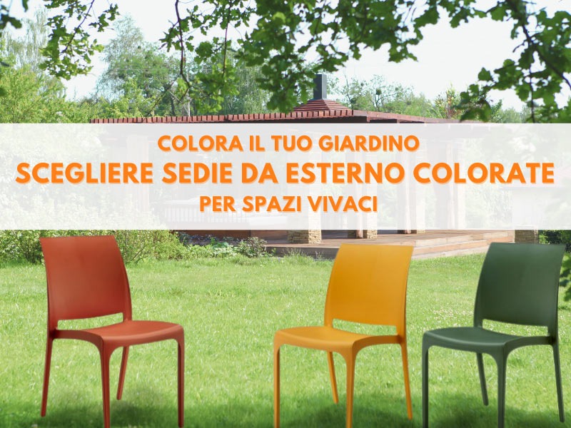 Colora il tuo giardino: scegliere sedie da esterno colorate per spazi vivaci