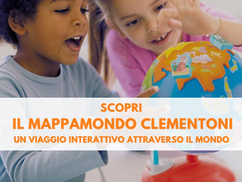 Scopri il mappamondo Clementoni: un viaggio interattivo attraverso il mondo per grandi e piccini