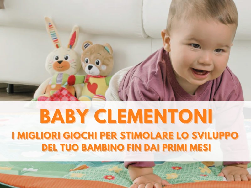 Baby Clementoni: i migliori giochi per stimolare lo sviluppo del bambino fin dai primi mesi