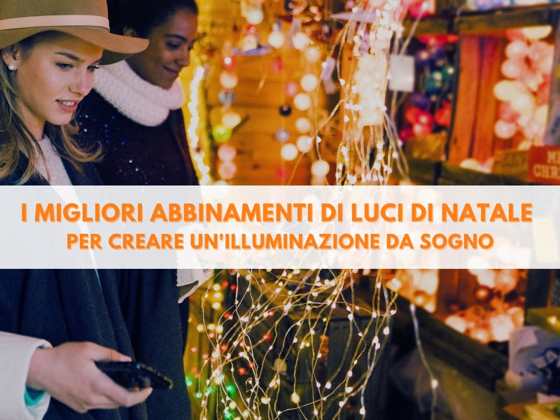 I migliori abbinamenti di luci di Natale per creare un'illuminazione da sogno